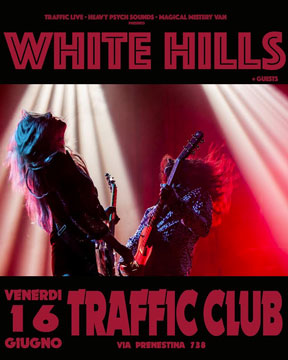 White Hills - Traffic Club (Rome)