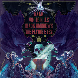 Naam / White Hills / Black Rainbows / The Flying Eyes (HPS016v2 - 2022)