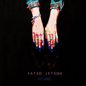 Fatso Jetson - Idle Hands (HPS045 - 2016)