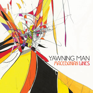 Yawning Man - Macedonian Lines (HPS105 - 2019)