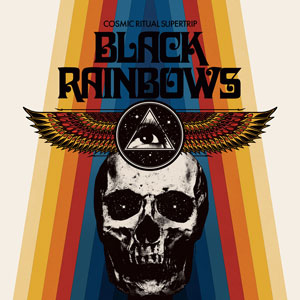 Black Rainbows - Cosmic Ritual Supertrip (HPS130 - 2020)
