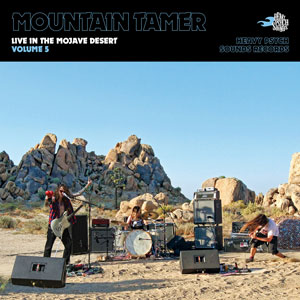 Mountain Tamer - Live In The Mojave Desert Vol.5 (HPS166 - 2021)
