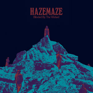 Hazemaze - Blinded By The Wicked (HPS189 - 2022)