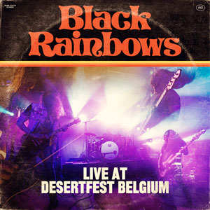 Black Rainbows - Live At Desertfest Belgium (HPS222 - 2022)