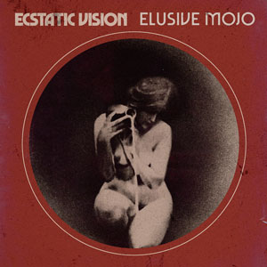 Ecstatic Vision - Elusive Mojo (HPS228 - 2022)
