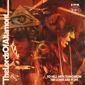 The Lords Of Altamont - To Hell With Tomorrow The Lords Are Now! (HPS254 - 2023)