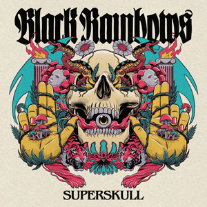 Black Rainbows - Superskull (HPS273 - 2023)