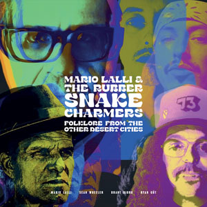Mario Lalli & The Rubber Snake Charmers - Folklore From The Other Desert Cities (HPS295 - 2024)